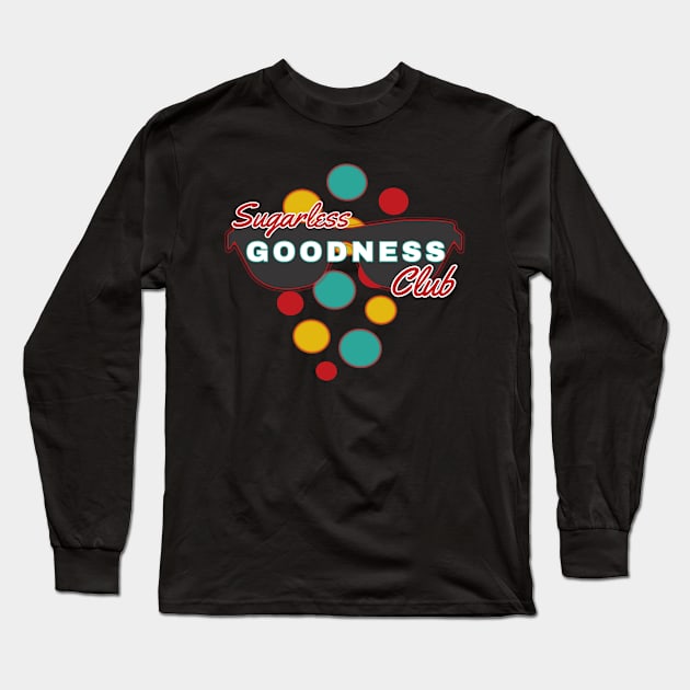 Sugarless Goodness Club | Fun | Expressive | Long Sleeve T-Shirt by FutureImaging